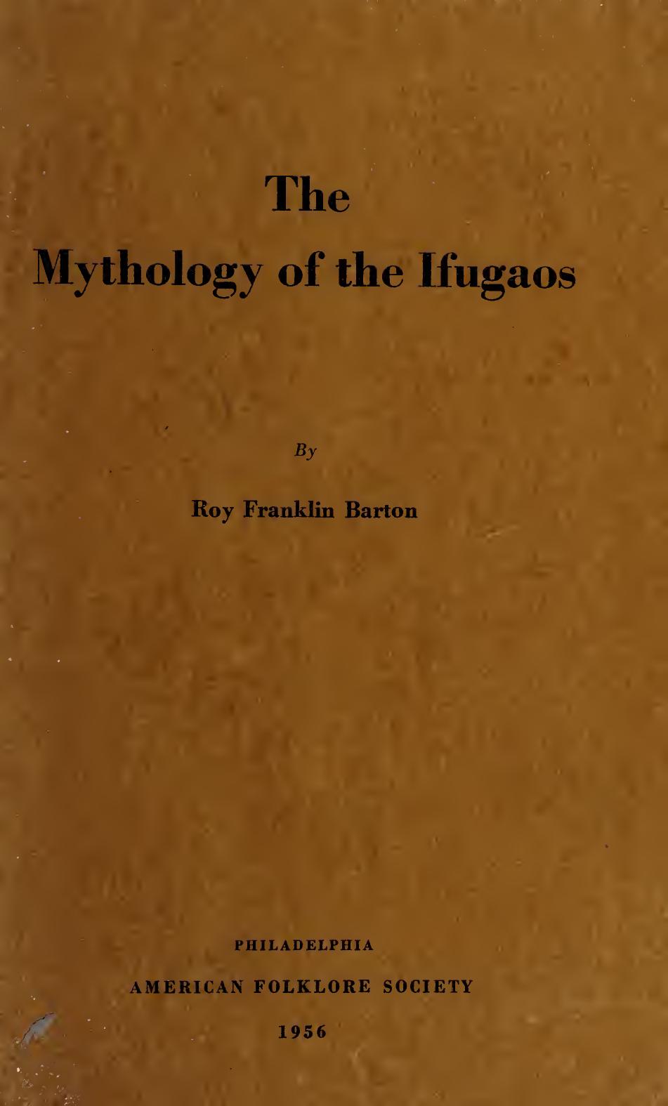 The mythology of the Ifugaos by Roy Franklin Barton