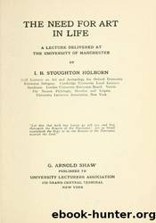 The need for art in life; a lecture delivered at the University of Manchester by University of California Libraries