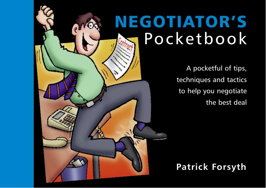 The negotiator's pocketbook : a pocketful of tips, techniques and tactics to help you negotiate the best deal by Hailstone Phil; Forsyth Patrick