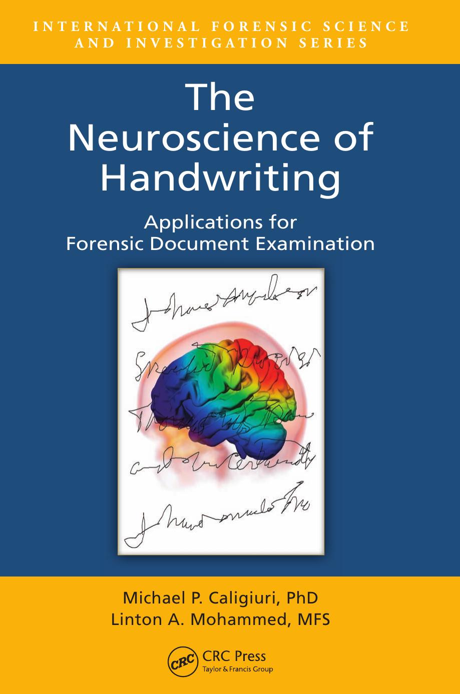 The neuroscience of handwriting : applications for forensic document examination by Michael P Caligiuri; Linton Mohammed