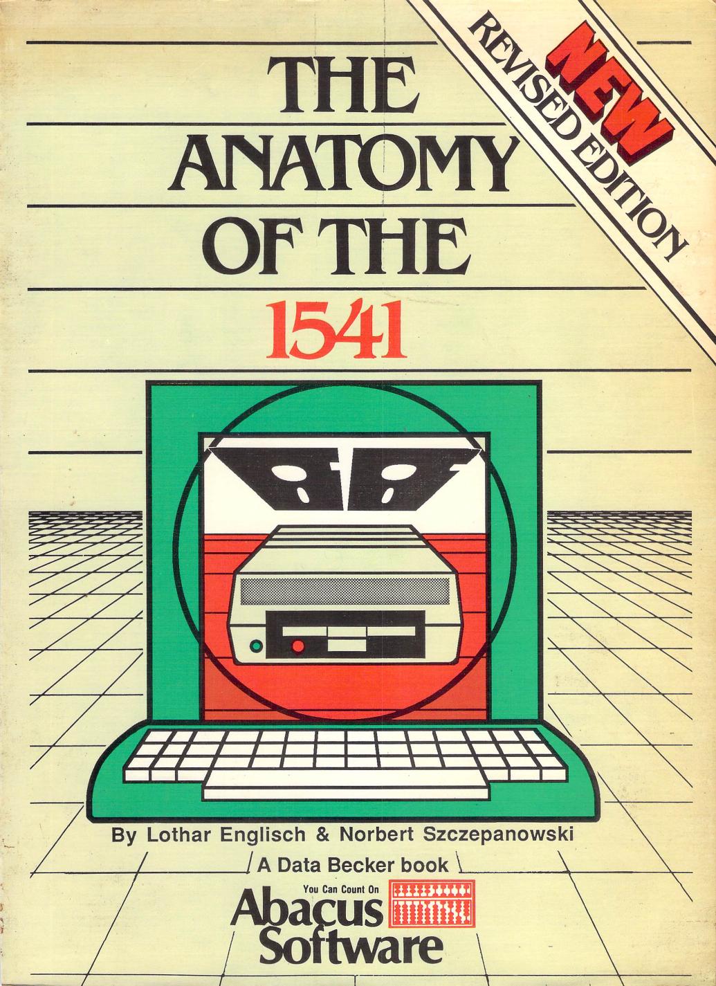 The new anatomy of the 1541 disk drive : a complete guide to using the Commodore disk drive by Szcepanowski Norbert; Englisch Lothar
