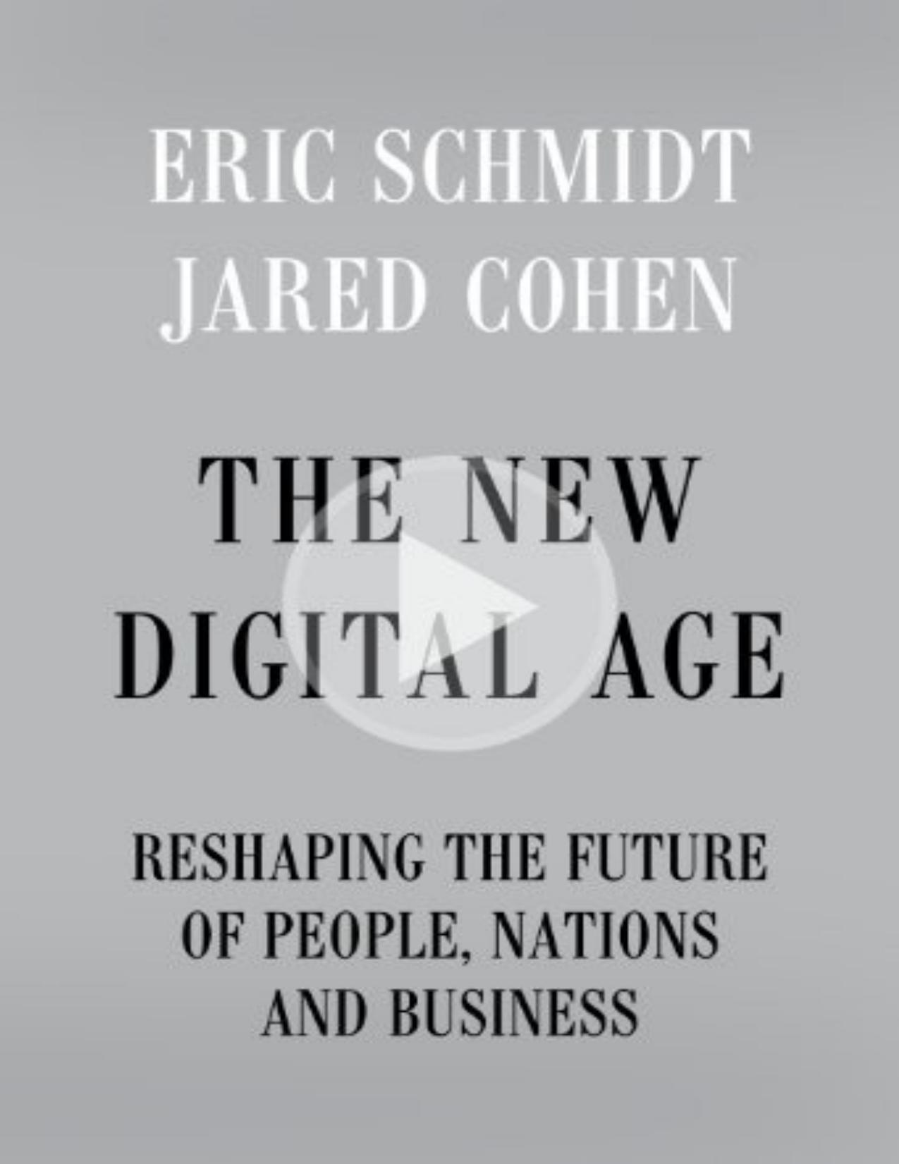 The new digital age: reshaping the future of people, nations and business by Eric Schmidt Jared Cohen