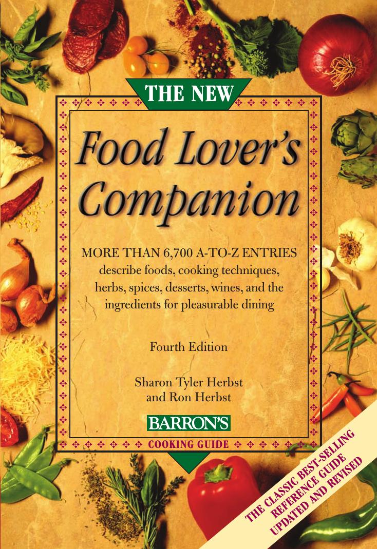 The new food lover's companion: more than 6,700 A-to-Z entries describe foods, cooking techniques, herbs, spices, desserts, wines, and the ingredients for pleasurable dining by Herbst Ron;Herbst Sharon Tyler