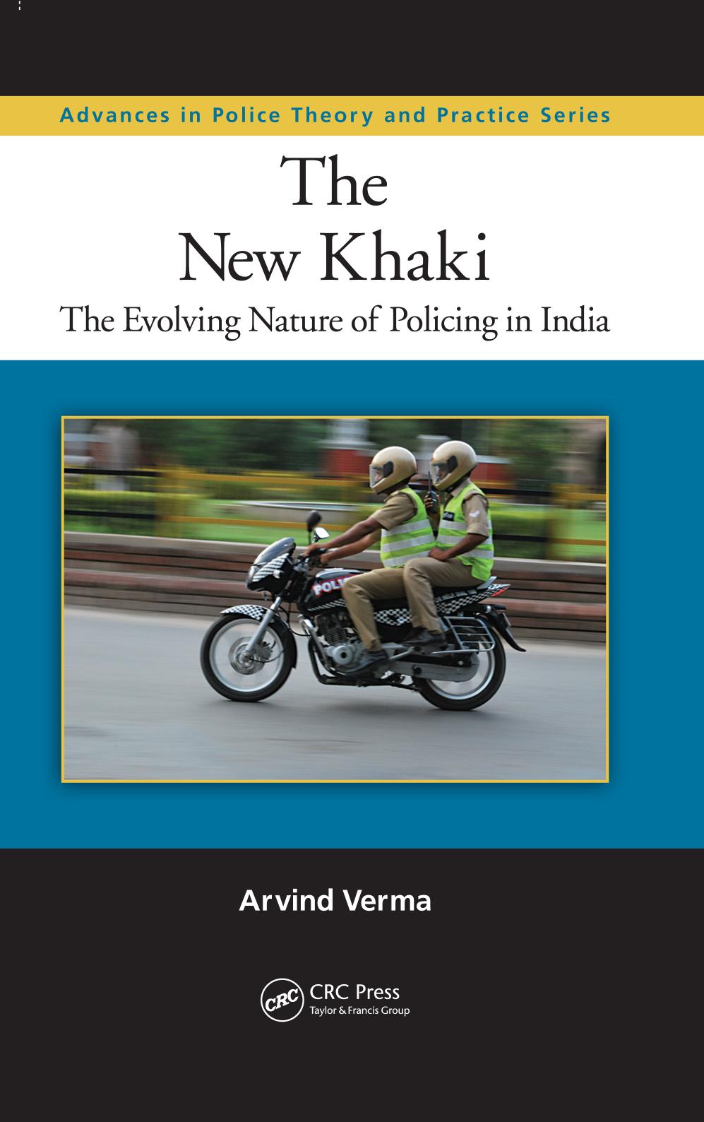 The new khaki : the evolving nature of policing in India by Arvind Verma