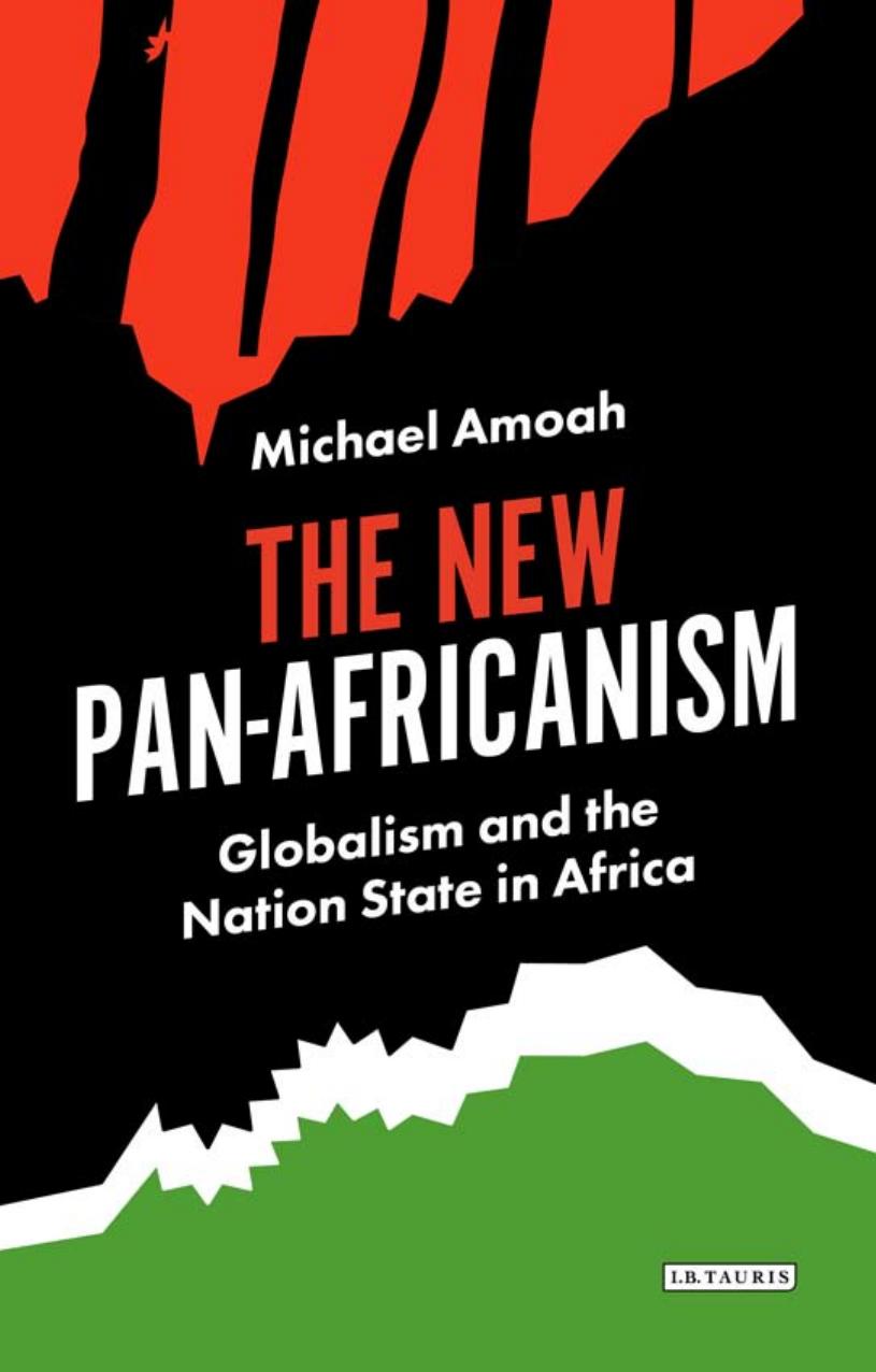 The new pan-Africanism: globalism and the nation state in Africa by ProQuest (Firme); Amoah Michael