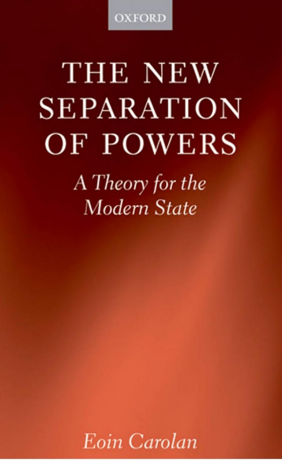 The new separation of powers : a theory for the modern state by Carolan Eoin