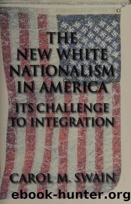 The new white nationalism in America _ its challenge to integration by Swain Carol M. (Carol Miller)