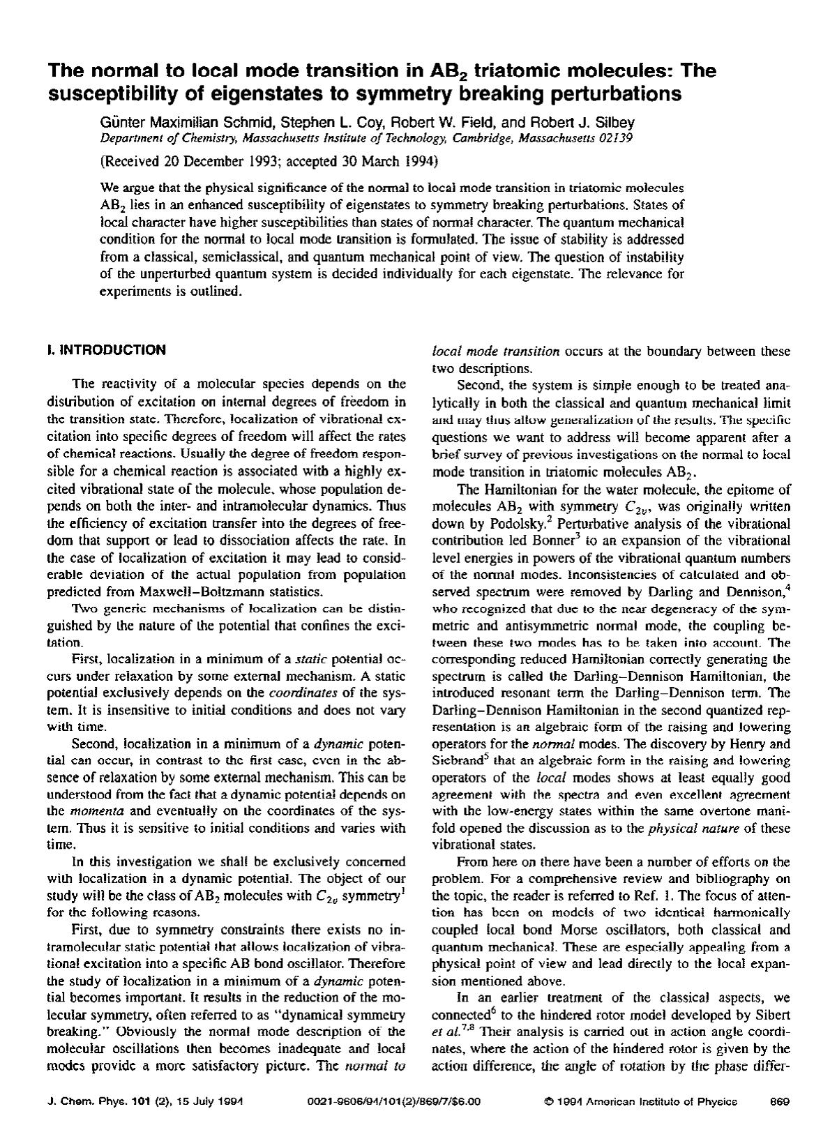 The normal to local mode transition in AB2 triatomic molecules: The susceptibility of eigenstates to symmetry breaking perturbations by Gunter Maximilian Schmid; Stephen L. Coy; Robert W. Field; Robert J. Silbey