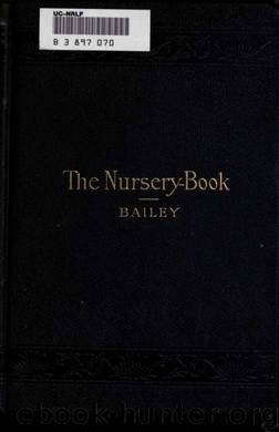 The nursery-book : a complete guide to the multiplication and pollination of plants by Bailey L. H. (Liberty Hyde) 1858-1954