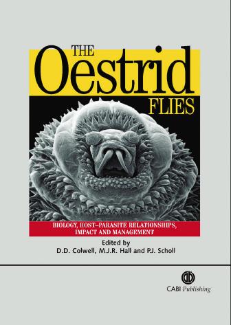 The oestrid flies: biology, host-parasite relationships, impact and management by Colwell D. D. Hall M. J. R. Scholl P. J. (Eds.)
