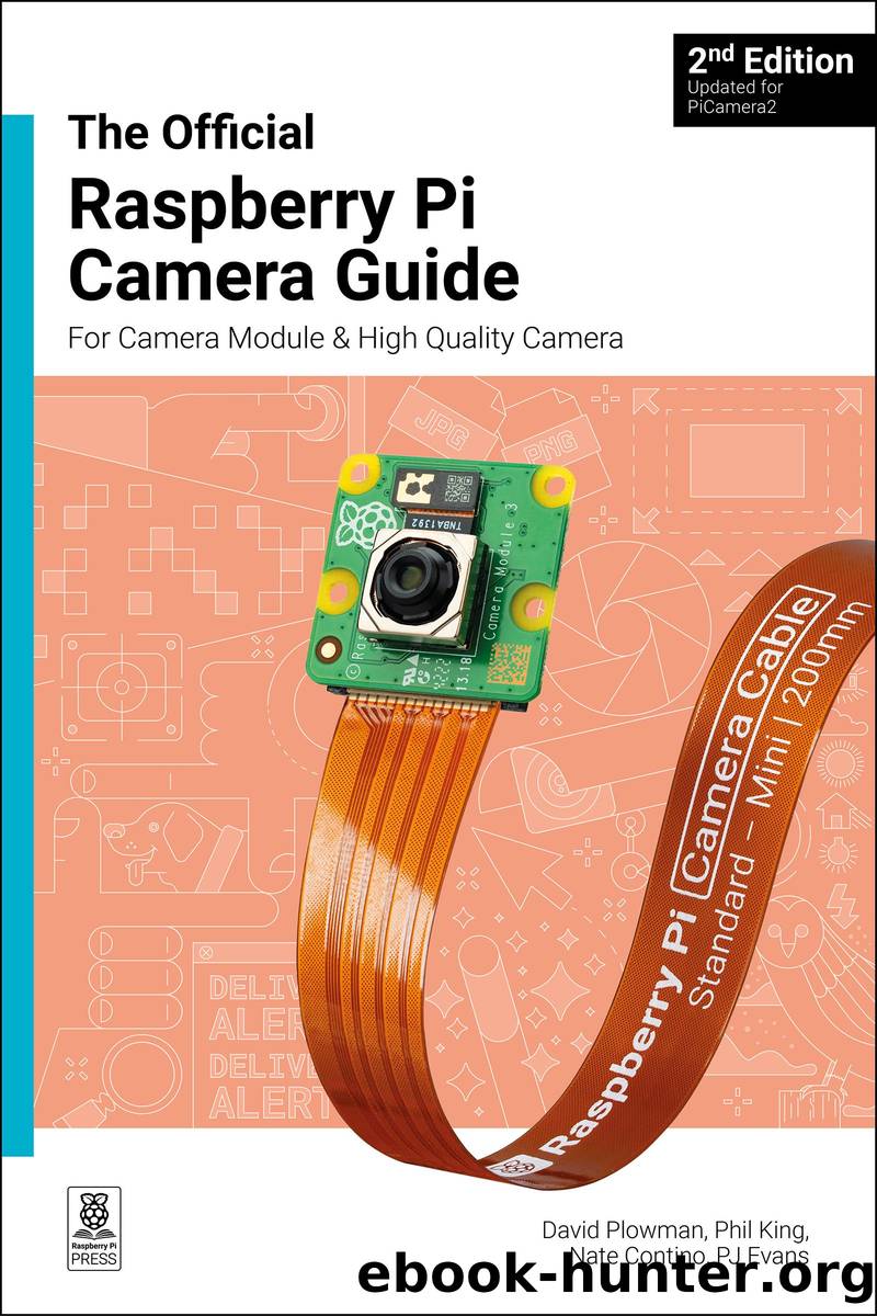 The official Raspberry Pi Camera Module guide by David Plowman & Phil King & Nate Contino & PJ Evans