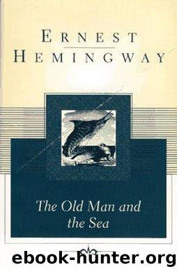 The old man and the sea by Ernest Hemingway