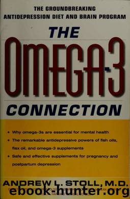 The omega-3 connection : the groundbreaking omega-3 antidepression diet and brain program by Stoll Andrew L. (Andrew Lawrence) 1959-
