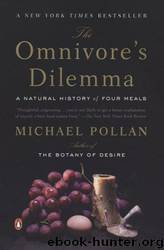The omnivore's dilemma: a natural history of four meals by Michael Pollan