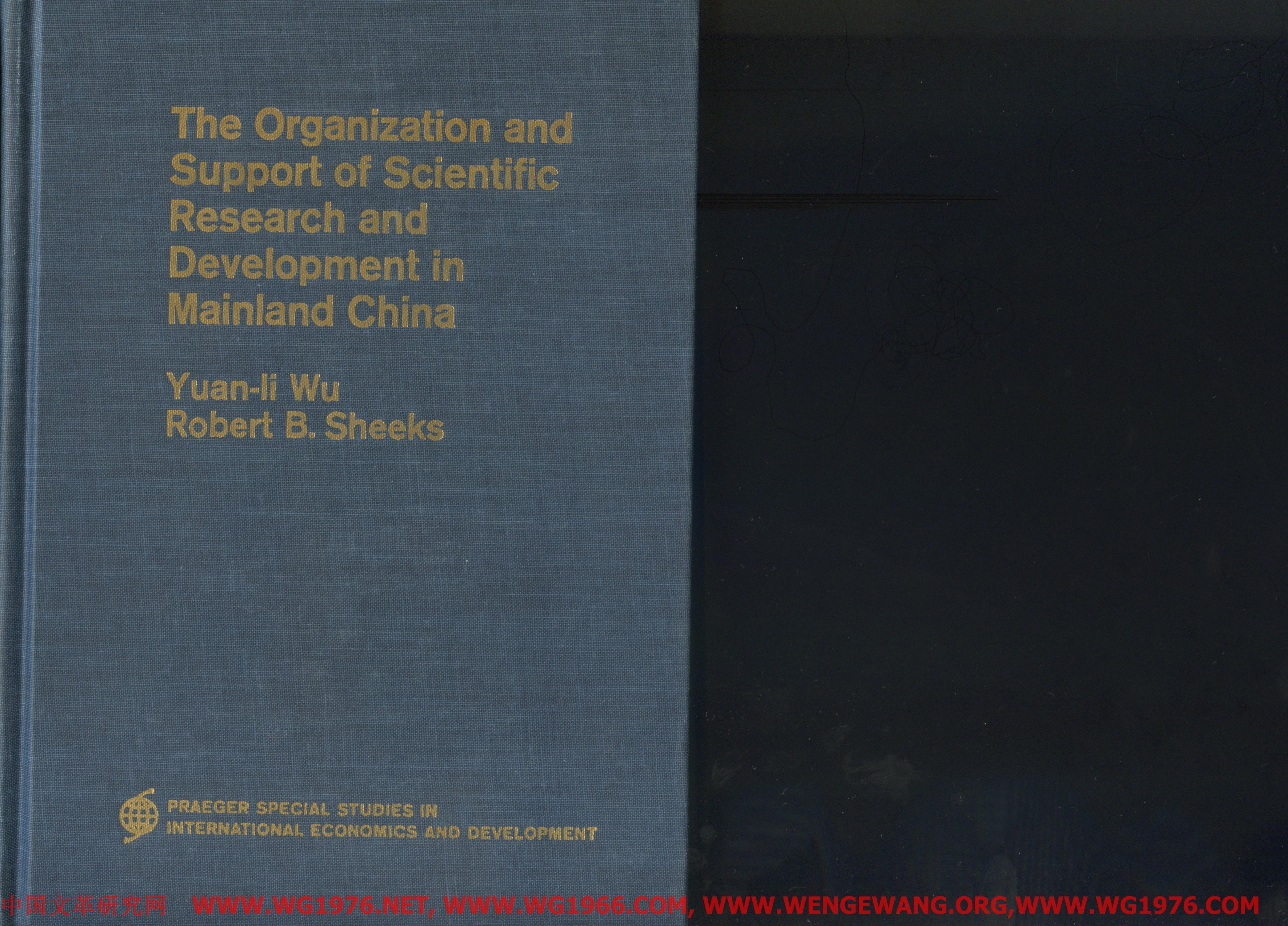 The organization and support of scientific research and development in Mainland China by Yuan-li Wu Robert Sheeks