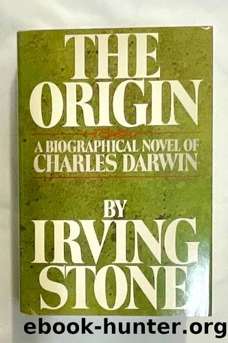 The origin : a biographical novel of Charles Darwin by Stone Irving 1903-1989 & Stone Jean