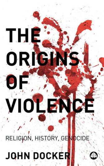 The origins of violence by John Docker