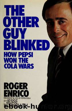 The other guy blinked : how Pepsi won the cola wars by Enrico Roger;Kornbluth Jesse & Kornbluth Jesse
