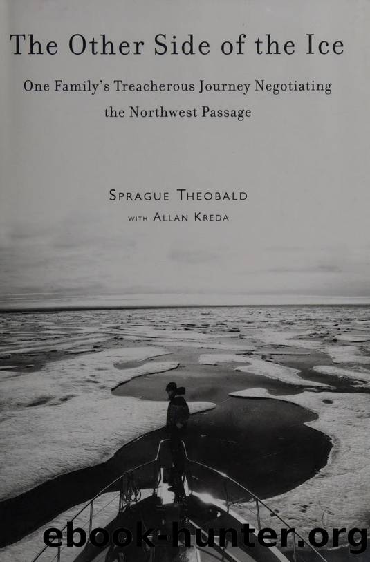 The other side of the ice : one family's treacherous journey negotiating the Northwest Passage by Theobald Sprague