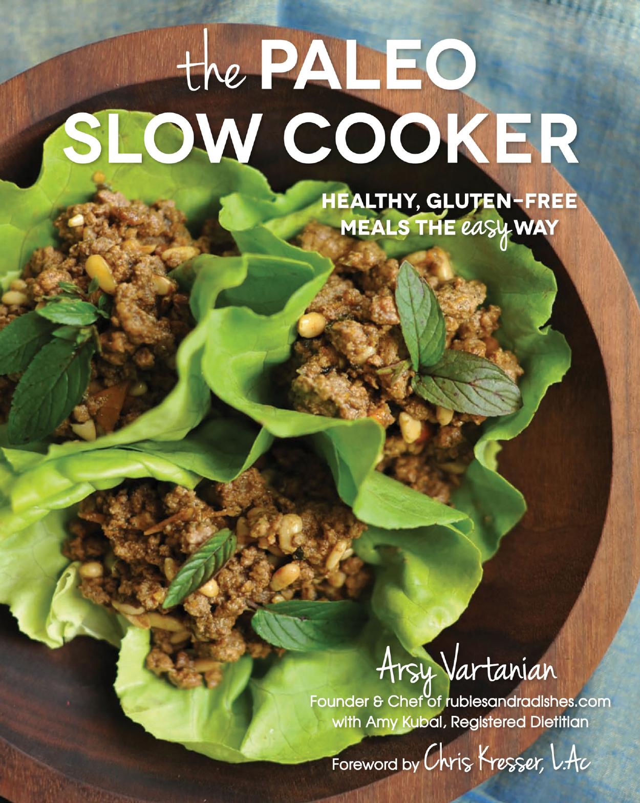 The paleo slow cooker: healthy, gluten-free meals the easy way by Kubal Amy;Vartanian Arsy