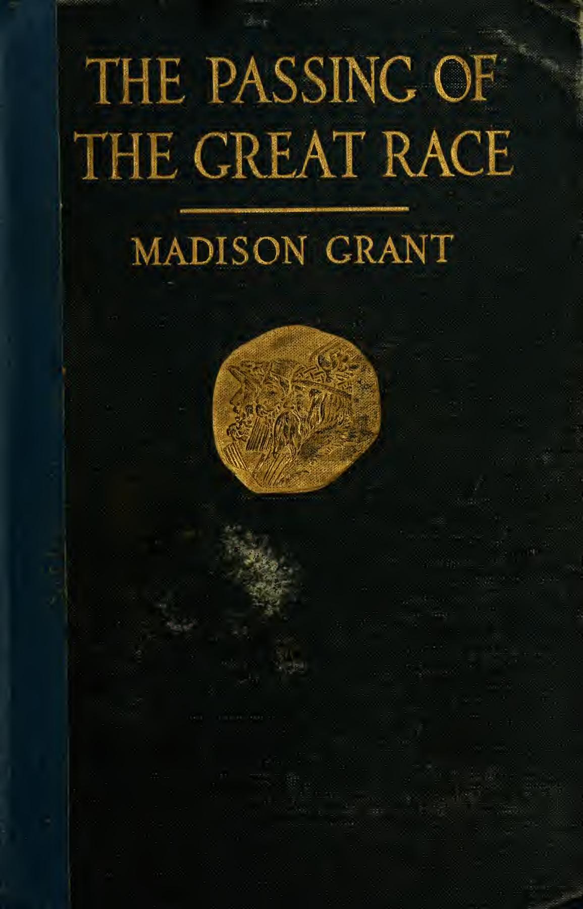 The passing of the great race or, The racial basis of European history by Grant Madison 1865-1937