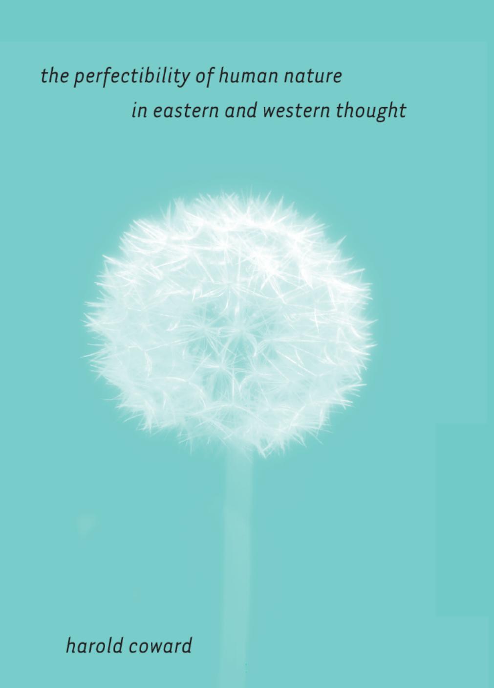 The perfectibility of human nature in eastern and western thought by Harold Coward