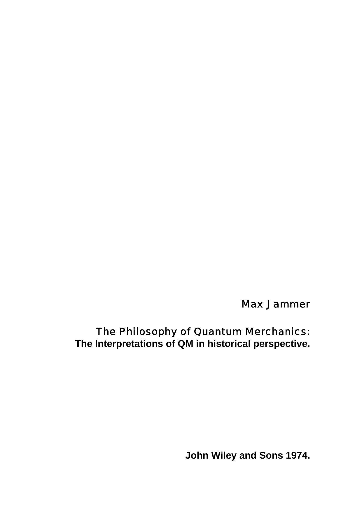 The philosophy of quantum mechanics; the interpretations of quantum mechanics in historical perspective. by Max Jammer