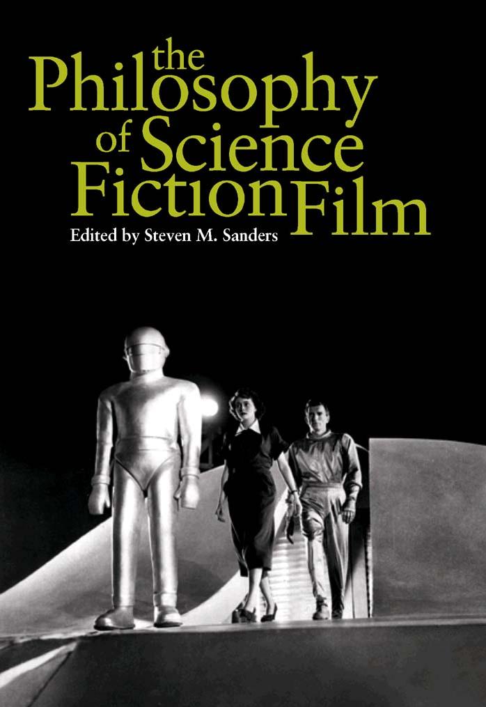 The philosophy of science fiction film by edited by Steven M. Sanders
