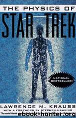 The physics of Star Trek by Lawrence Maxwell Krauss