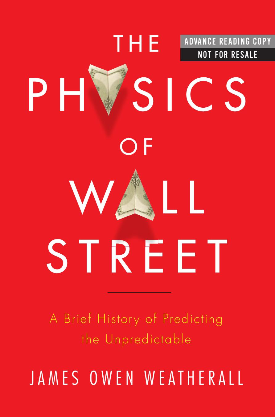 The physics of Wall Street : a brief history of predicting the unpredictable by James Owen Weatherall