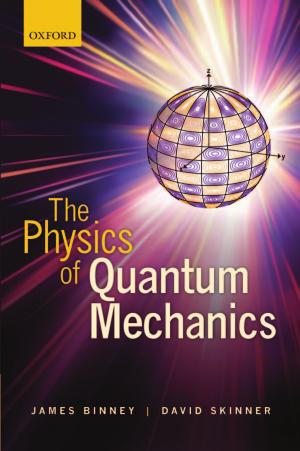 The physics of quantum mechanics by Binney James; Skinner David
