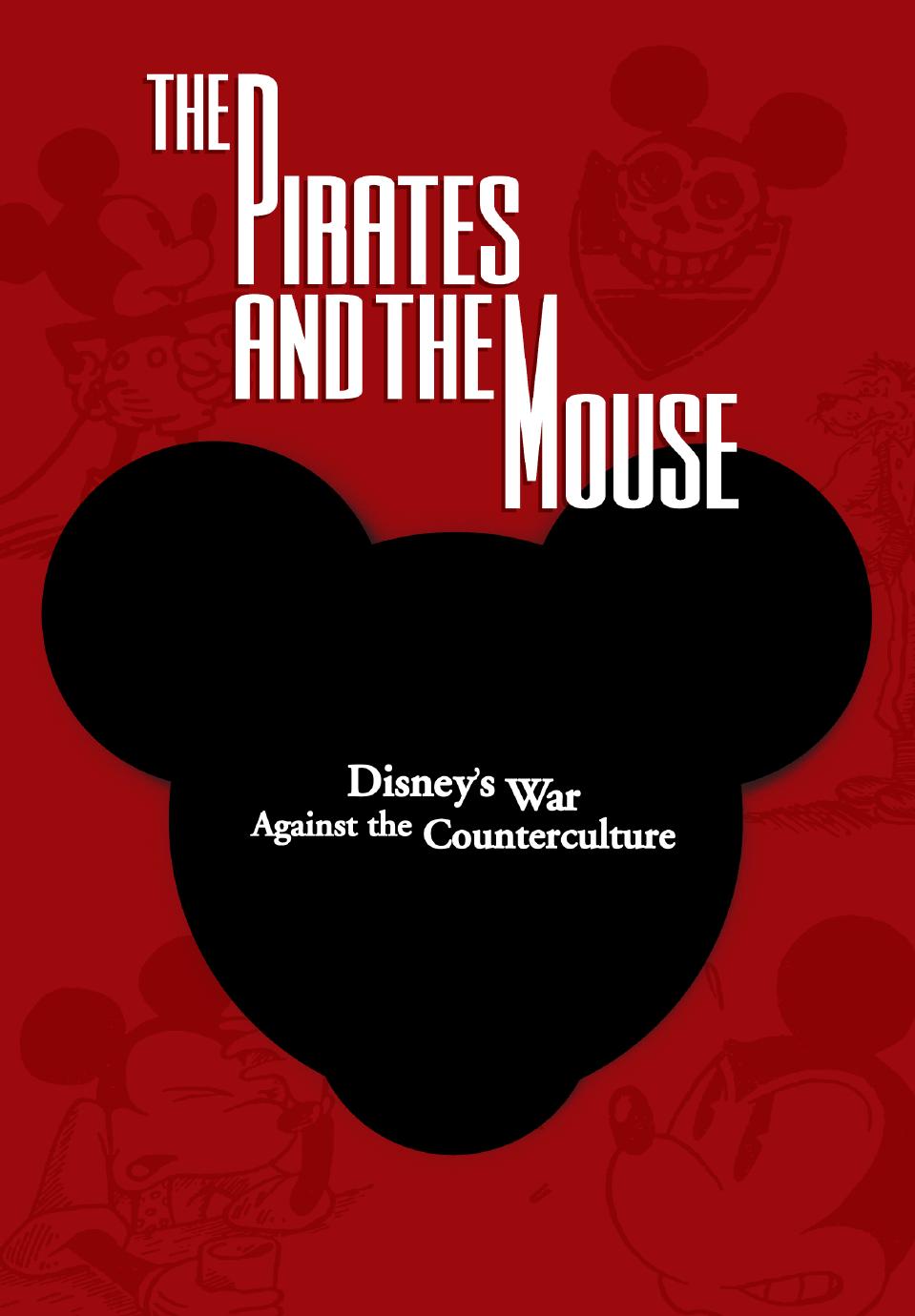 The pirates and the mouse: Disney's war against the counterculture by Levin Bob