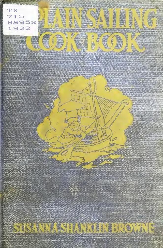 The plain sailing cook book; a collection of simple recipes for beginners in cookery by Browne Susanna Shanklin