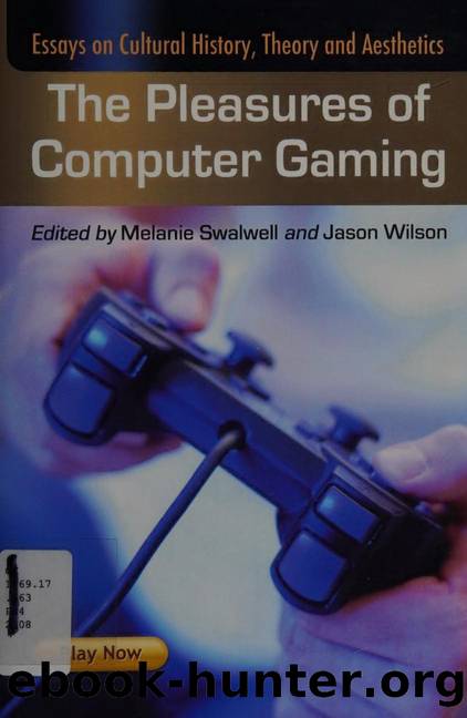 The pleasures of computer gaming : essays on cultural history, theory and aesthetics by Unknown