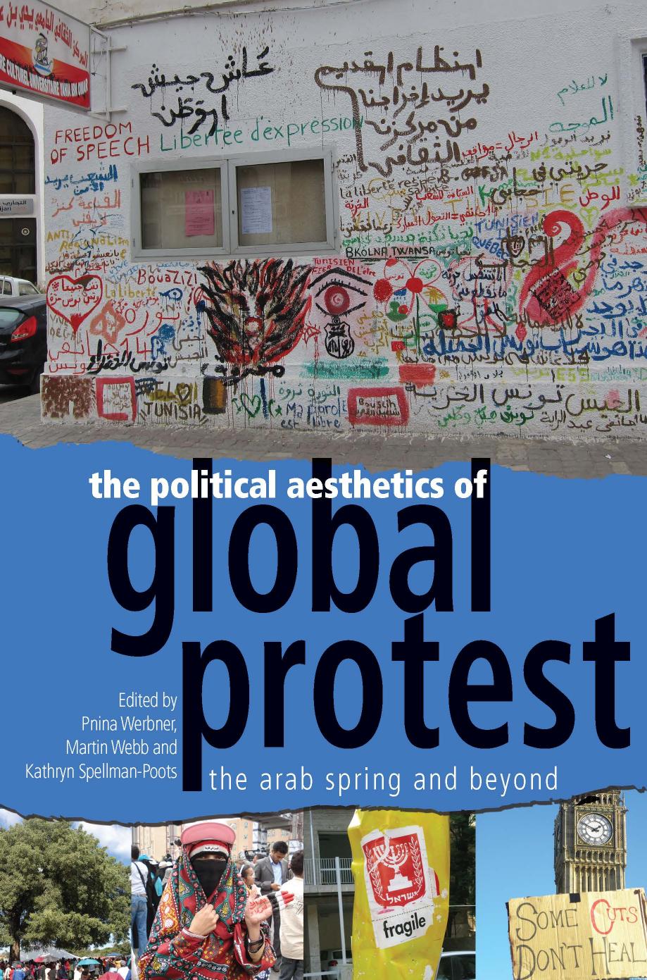 The political aesthetics of global protest : the Arab Spring and beyond by Werbner Pnina
