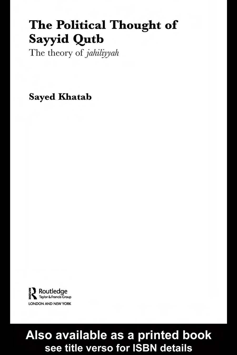 The political thought of Sayyid Qutb: the theory of jahiliyyah by Sayed Khatab