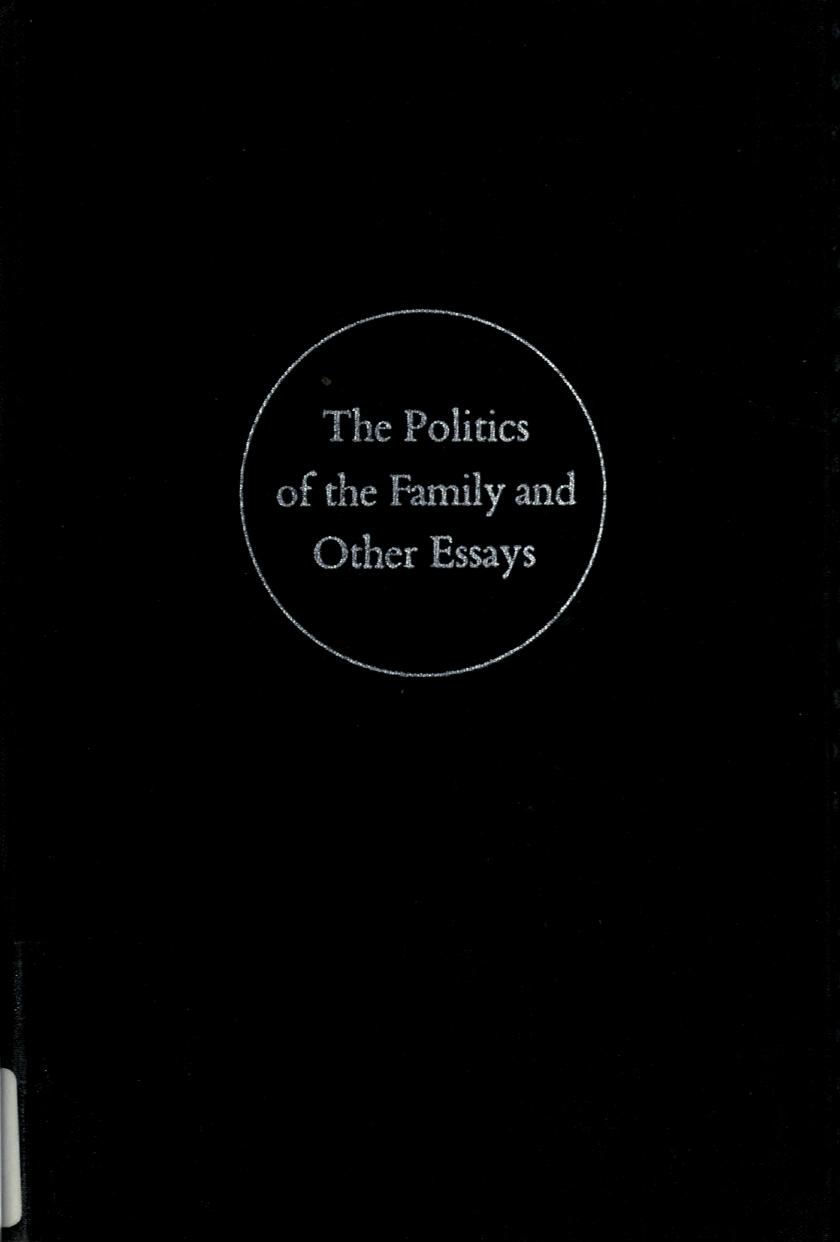 The politics of the family and other essays by Laing R. D. (Ronald David) 1927-