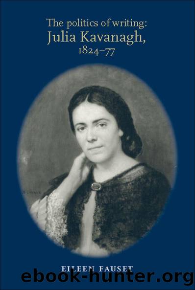 The politics of writing: Julia Kavanagh, 1824â77 by Eileen Fauset