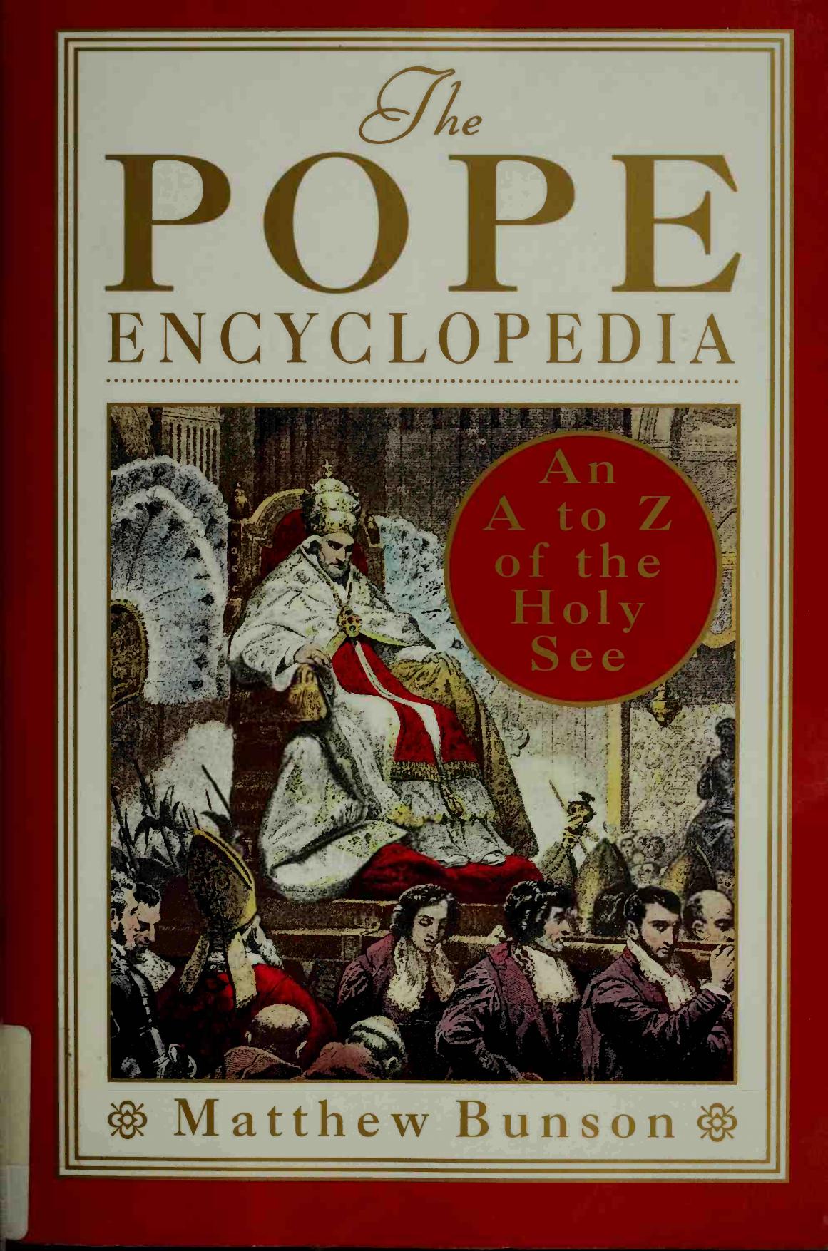 The pope encyclopedia : an A to Z of the Holy See by Bunson Matthew