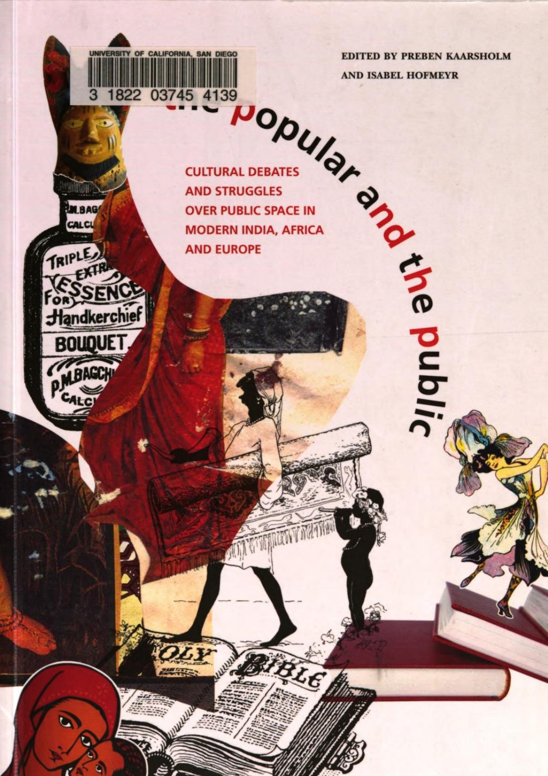 The popular and the public : cultural debates and struggles over public spaces in modern India, Africa and Europe by Preben Kaarsholm; Isabel Hofmeyr