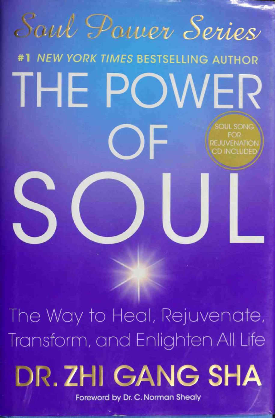 The power of soul. the way to heal, rejuvenate, transform, and enlighten all life by Zhi Gang Sha