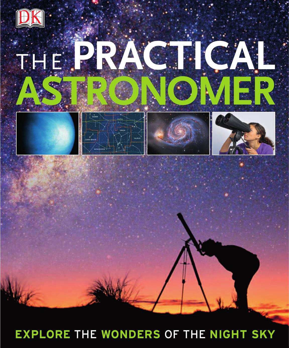 The practical astronomer: [explore the wonders of the night sky] by Gater Will;Vamplew Anton