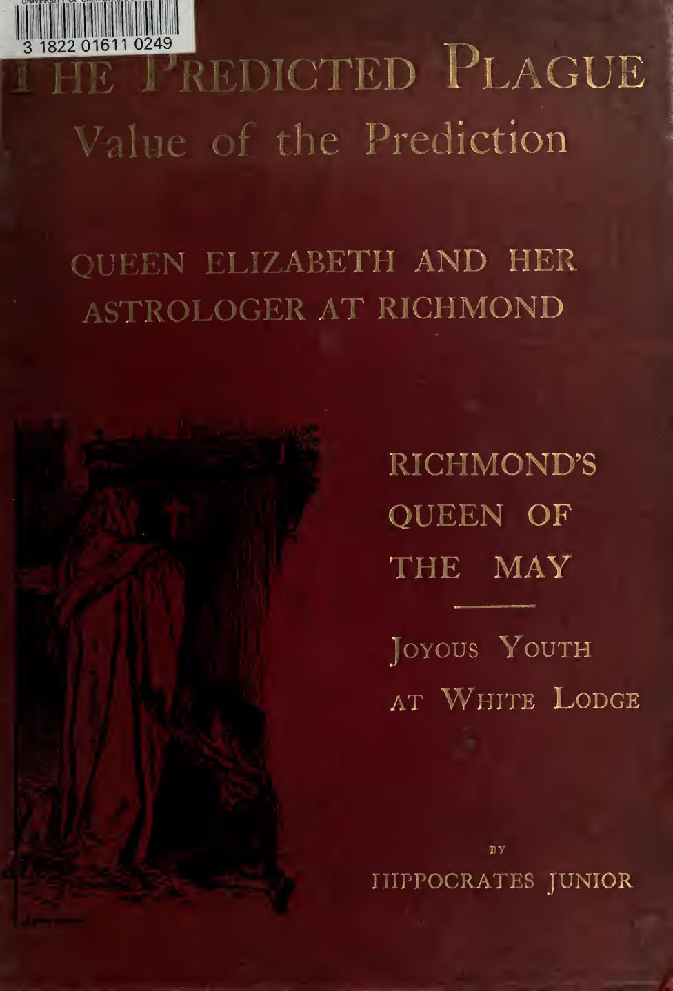 The predicted plague; value of the prediction, planetary and atmospheric influences considered as cause of black death and other plagues; comets and plagues of two thousand years d by Hippocrates Junior pseud