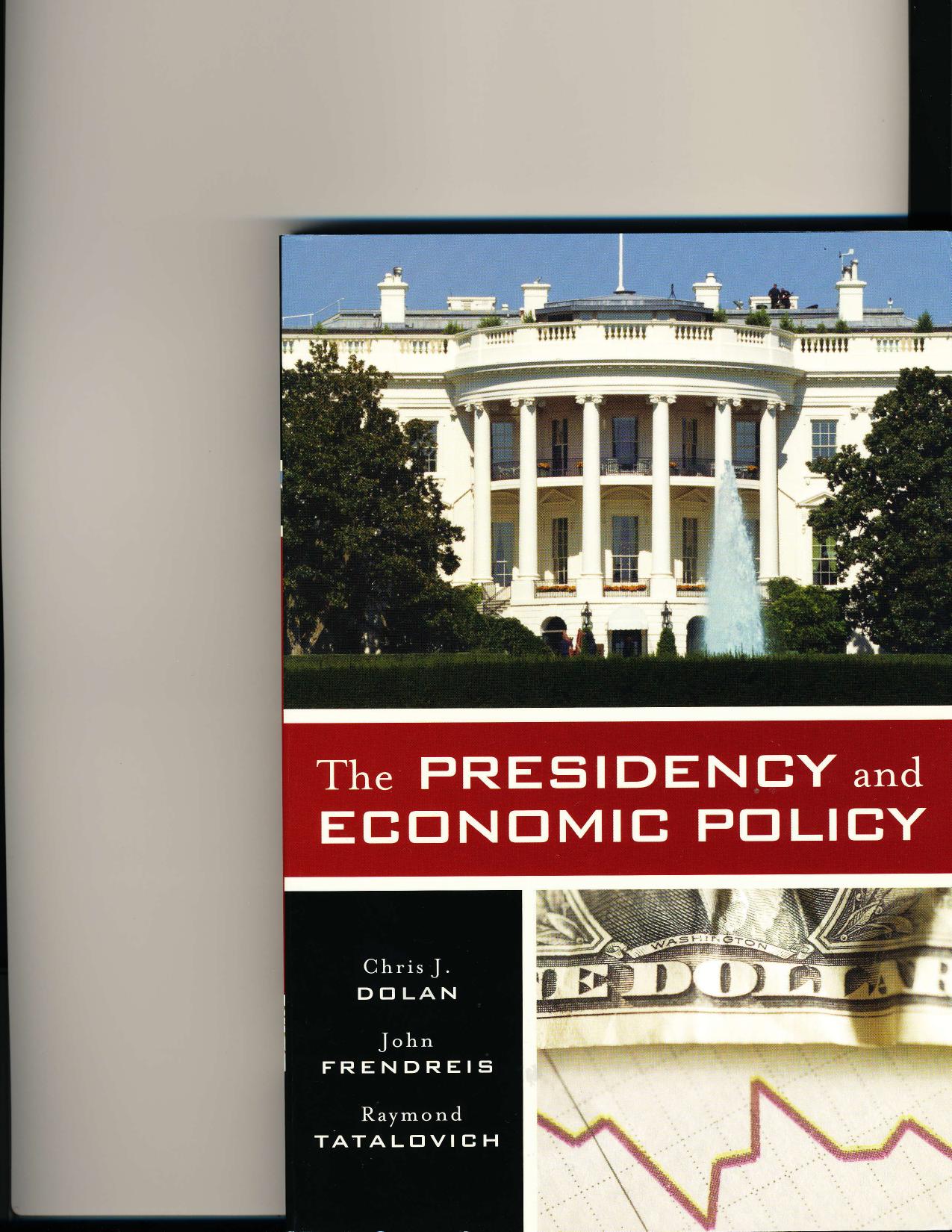 The presidency and economic policy by Chris J. Dolan John Frendreis Raymond Tatalovich