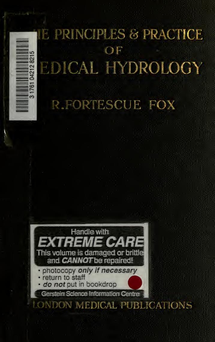 The principles and practice of medical hydrology, being the science of treatment by waters and baths by R Fortescue 1858-1940 Fox