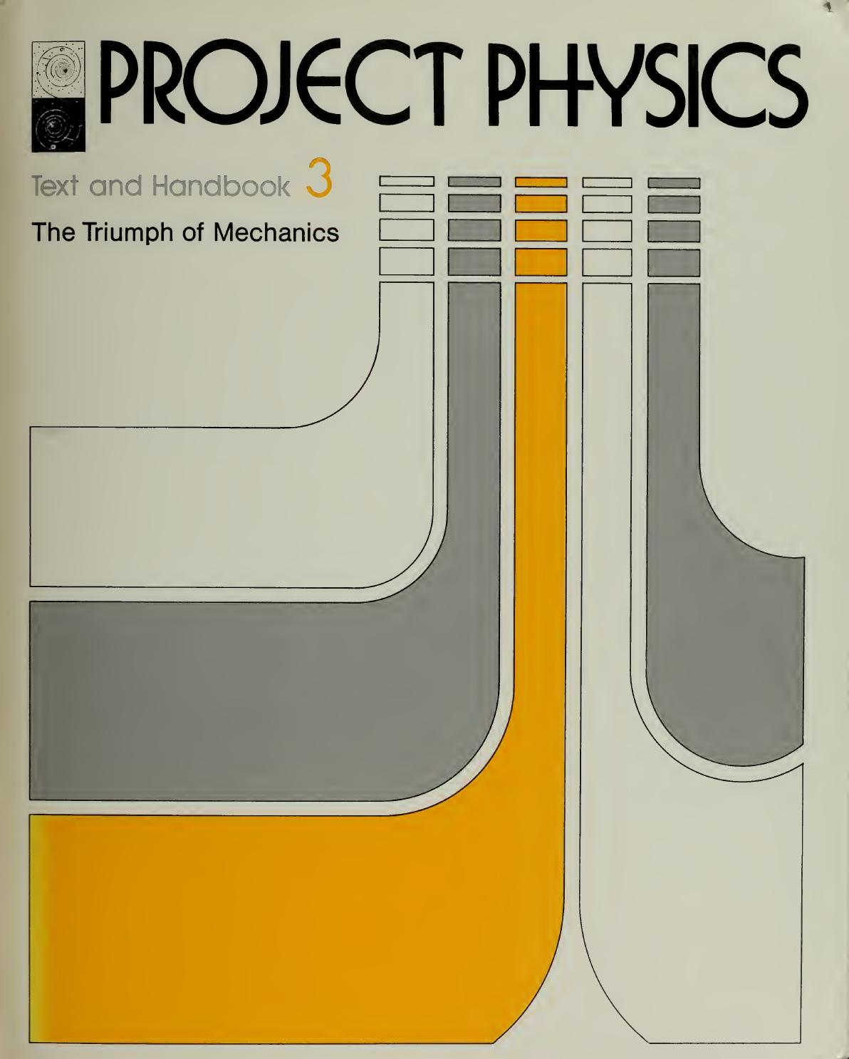 The project Physics Course: Text and Handbook Unit 3: The Triumph of Mechanics by Gerald Holton