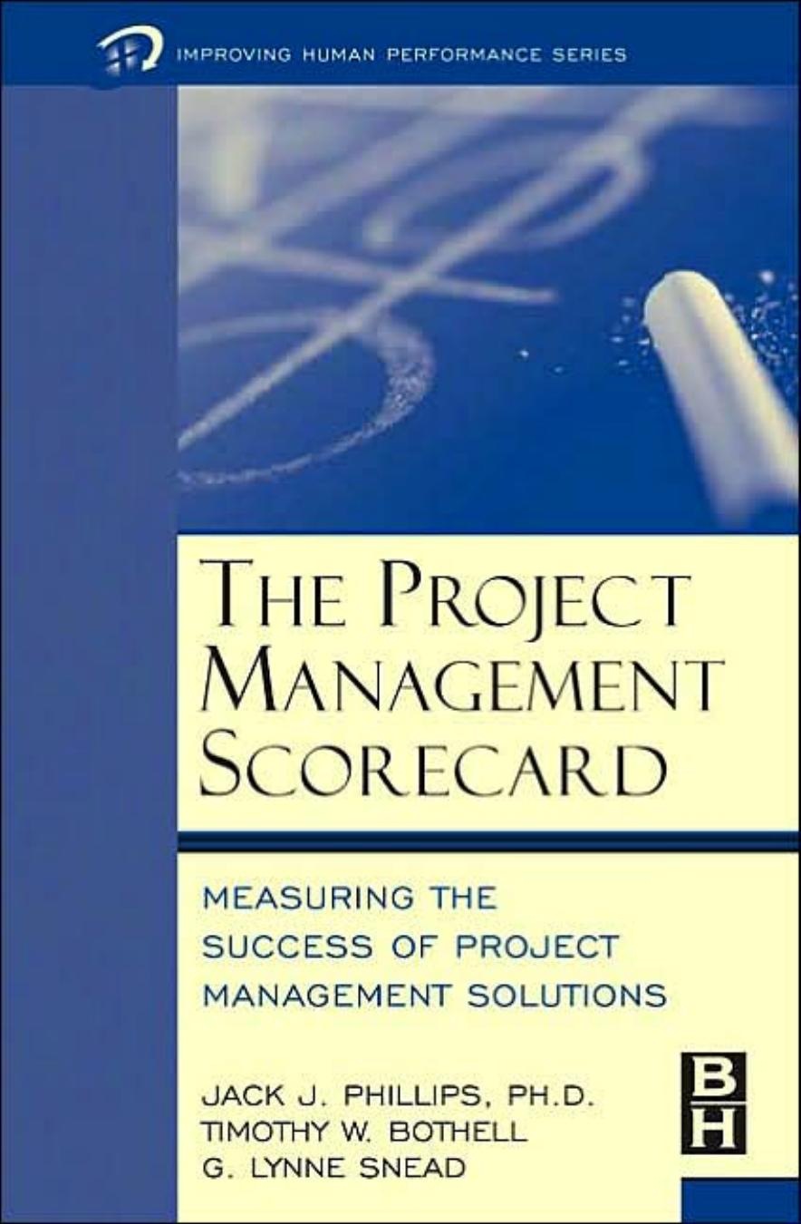 The project management scorecard : measuring return on investment of project management by Jack J Phillips; Timothy W Bothell; G Lynne Snead