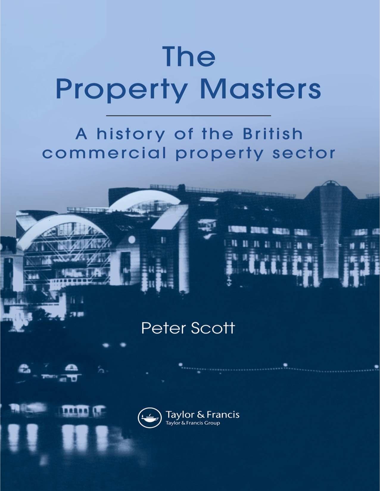 The property masters : a history of the British commercial property sector by Peter Scott