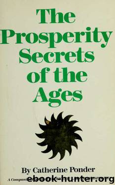 The prosperity secrets of the ages by Ponder Catherine