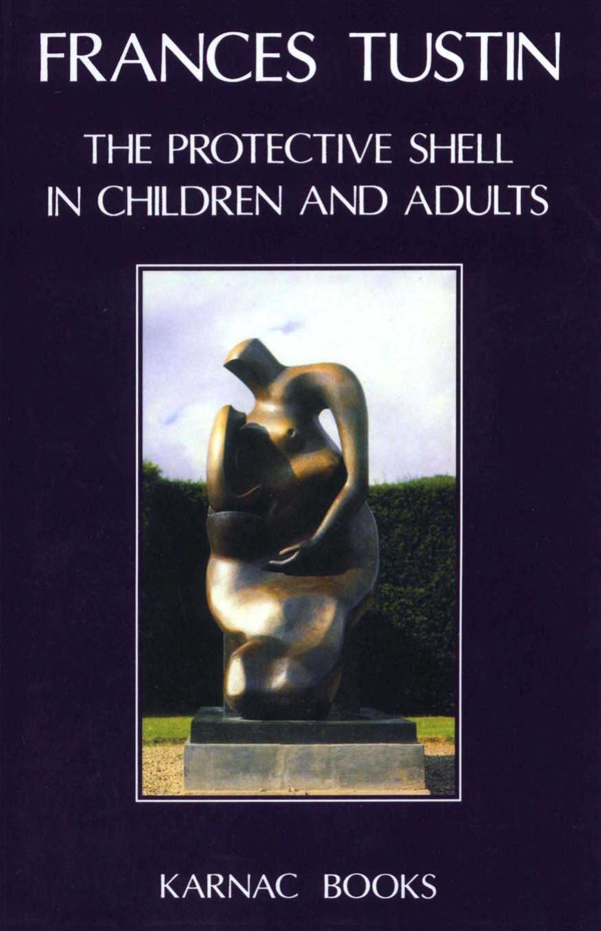 The protective shell in children and adults by Frances Tustin